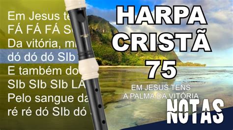 Confira As Notas Musicais Do Hino Da Harpa Crist Em Jesus Tens A