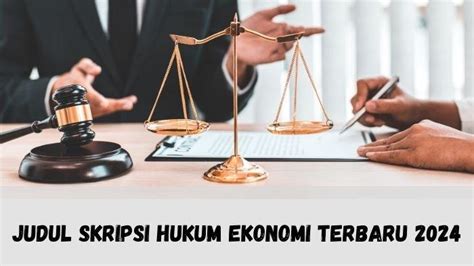 Contoh Judul Skripsi Hukum Ekonomi Terbaru Dilengkapi Dengan