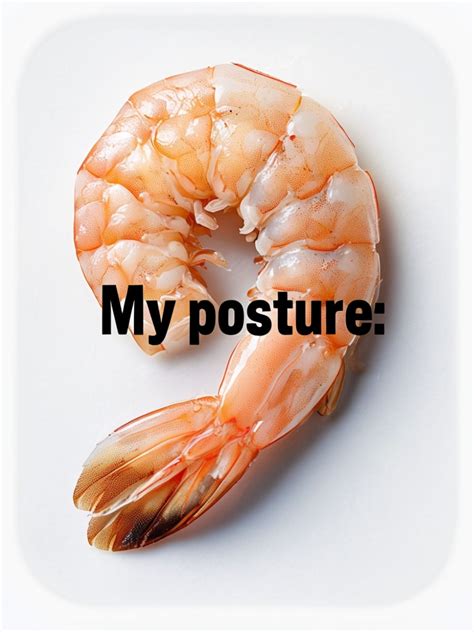 My Posture Close Up Of A Glossy Cooked Shrimp Meme Playground