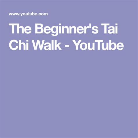 The Beginner S Tai Chi Walk Youtube Learn Tai Chi Tai Chi For