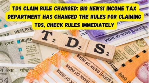 TDS Claim Rule Changed Big News Income Tax Department Has Changed The