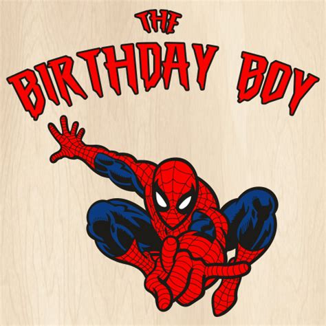 The Birthday Boy Spiderman Svg Spiderman Birthday Boy Png