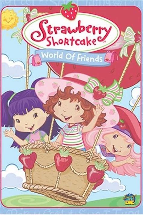 Strawberry Shortcake: World of Friends (2006) — The Movie Database (TMDB)