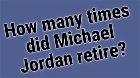 How Many Times Did Michael Jordan Retire Youtube