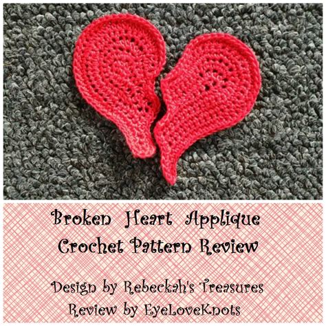 Broken Heart Applique Crochet Pattern Review Rebeckahs Treasures Eyeloveknots