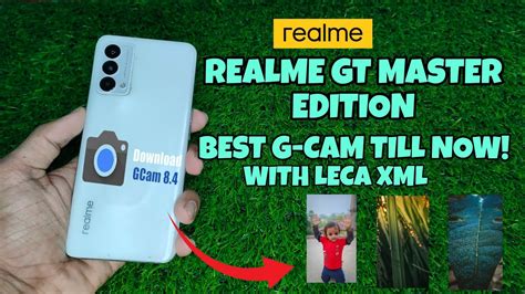 REALME GT MASTER EDITION NEW G CAM 8 4 LECA VERSION BEST CAMERA