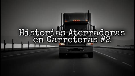 Historias Aterradoras Ocurridas En Carreteras Relatos De Terror