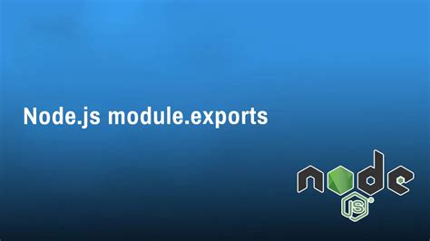 Node Js Module Exports What It Is And How To Use It