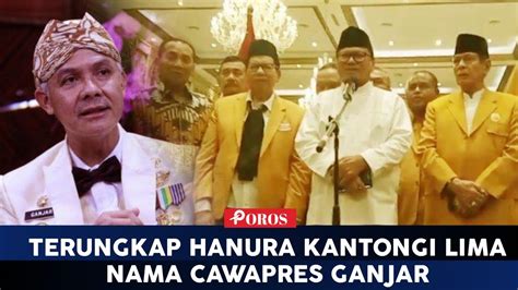 Terbaru Hanura Kantongi 5 Cawapres Ganjar Siapa Saja Sosoknya YouTube