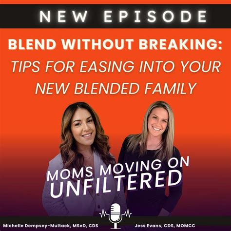 Moms Moving On Unfiltered Blend Without Breaking Tips For Easing Into Your New Blended