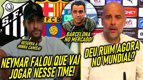 VAZOU NEYMAR CONFIRMA FUTURO BARCELONA no MERCADO PÉSSIMA