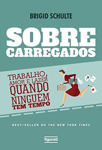 Amazon Br EBooks Kindle Sobrecarregados Trabalho Amor E Lazer