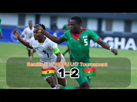 Ghana Black Starlets Burkina Faso U Goal Highlights Semifinal