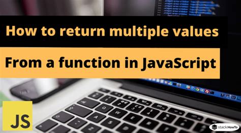 How To Return Multiple Values From A Function In Javascript Stackhowto