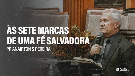 S Sete Marcas De Uma F Salvadora Pr Anairton S Pereira