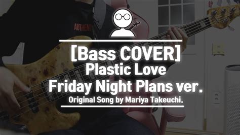 Bass COVER Friday Night Plans Plastic Love Cover Version