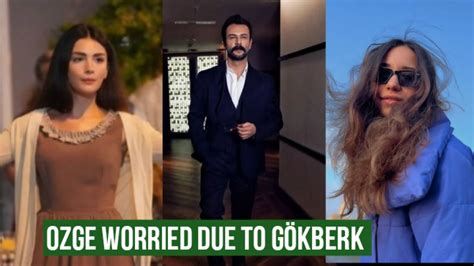 Özge yagiz Worried due to Gökberk demirci YouTube