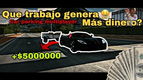 Cuál trabajo genera mas dinero en Car Parking Multiplayer Millonario