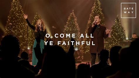 O Come All Ye Faithful Feat Zac Rowe Christmas At Gateway Church Gateway Worship Youtube