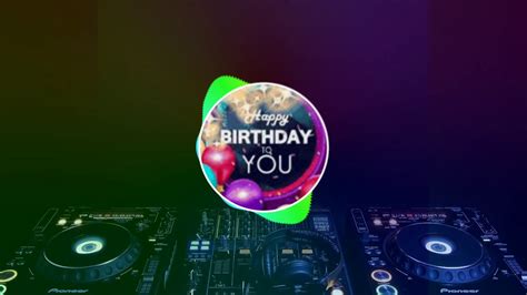 Happy Birthday Dj Songremix Youtube