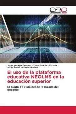 El Uso De La Plataforma Educativa Neolms En La Educaci N Superior Von