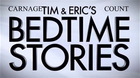 Tim And Erics Bedtime Stories Season 1 2014 Carnage Count Youtube