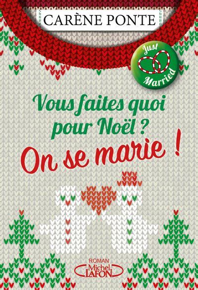 Vous faites quoi pour Noël On se marie broché Carène Ponte