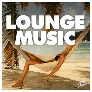 Lounge Music Playlist By Onesevenmusic Spotify