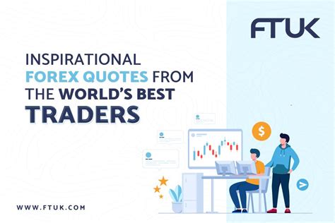 Inspirational Forex Quotes From The Worlds Best Traders Ftuk