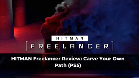 Hitman Freelancer Review Carve Your Own Path Ps Keengamer