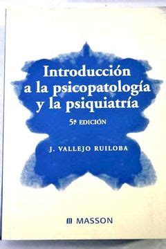 Libro Introducci N A La Psicopatolog A Y La Psiquiatr A De J Vallejo