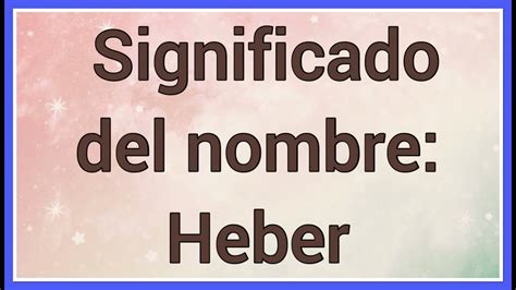 Nombre Heber Significado y versículo bíblico YouTube