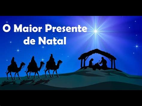 O Maior Presente De Natal YouTube