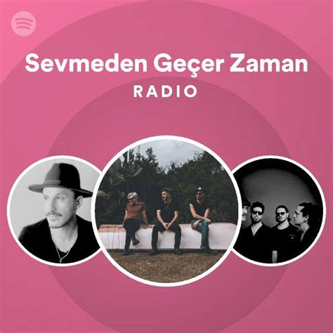 Sevmeden Geçer Zaman Radio playlist by Spotify Spotify