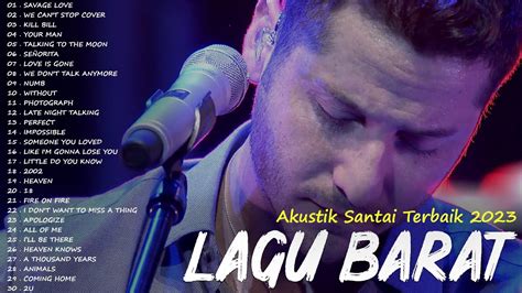 AKUSTIK SANTAI TERBAIK 2023 LAGU BARAT 2023 TOP 30 LAGU AKUSTIK