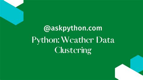 Weather Data Clustering In Python A Complete Guide Askpython