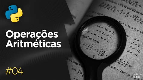 04 Operações Aritméticas CURSO COMPLETO DE PYTHON YouTube