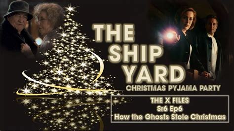 The Ship Yard Christmas Pyjama Party The X Files How The Ghosts