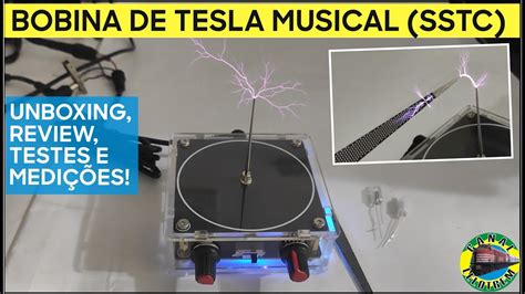 Bobina De Tesla Musical Da China Sstc Unboxing Review E