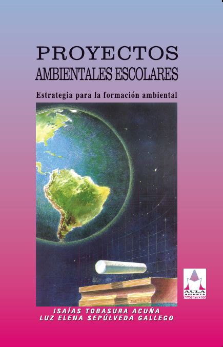 Proyectos Ambientales Escolares Estrategia Para La Formación Ambiental