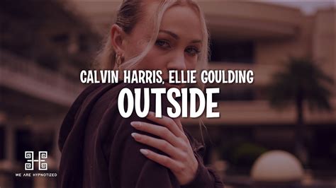 Calvin Harris Ft Ellie Goulding Outside Lyrics Youtube