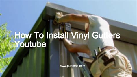 How To Install Vinyl Gutters Youtube Gutter Hq