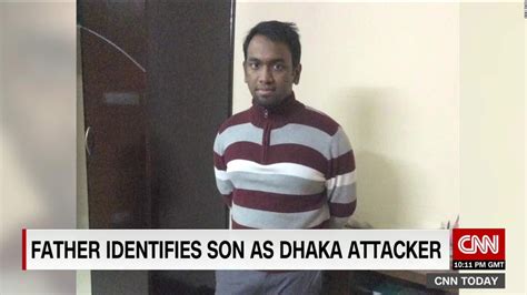 Dhaka Attackers Father I Would Stop It With My Life Cnn Video