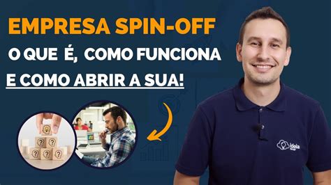 Spin Off O Que E Como Funciona Uma Empresa Spin Off Youtube