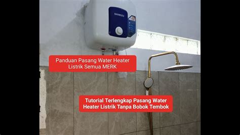 Pasang Water Heater Listrik Tanpa Bobok Tembok Youtube