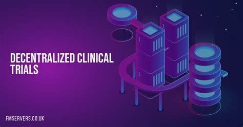 Decentralized Clinical Trials What Are They FMServers Co Uk