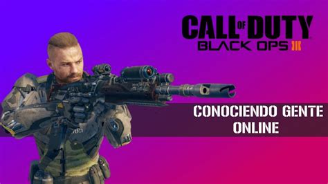 Call Of Duty Black Ops Conociendo Gente Online Y Testando Nueva