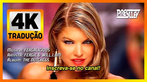 ⁴ᵏ Fergie Will i am Fergalicious Legendado Tradução YouTube