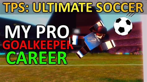 PRO Goalkeeper Career In TPS Ultimate Soccer ROBLOX YouTube