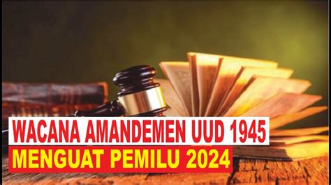 Wacana Amendemen UUD 1945 Menguat Tak Tunda Pemilu 2024 YouTube